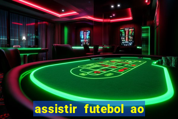 assistir futebol ao vivo sem travar